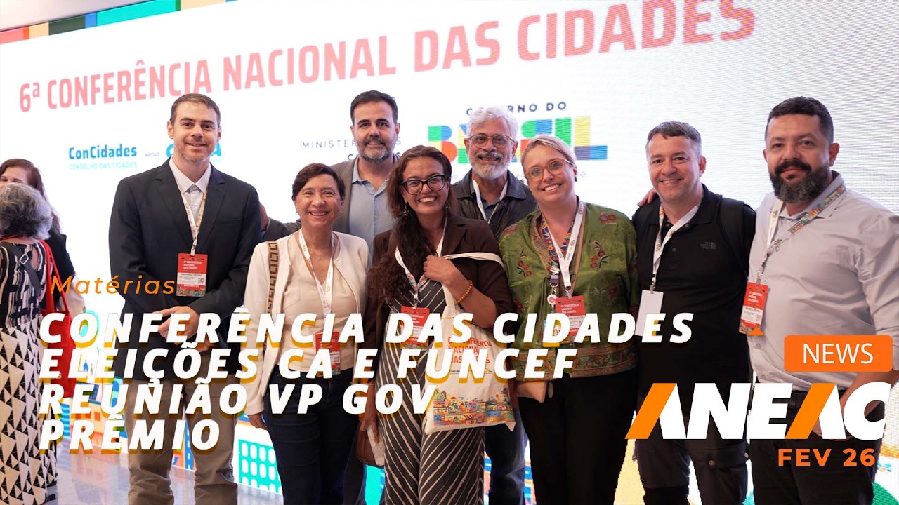 Conferência das Cidades - VP GOV - Eleições ANEAC NEWS FEV 26
