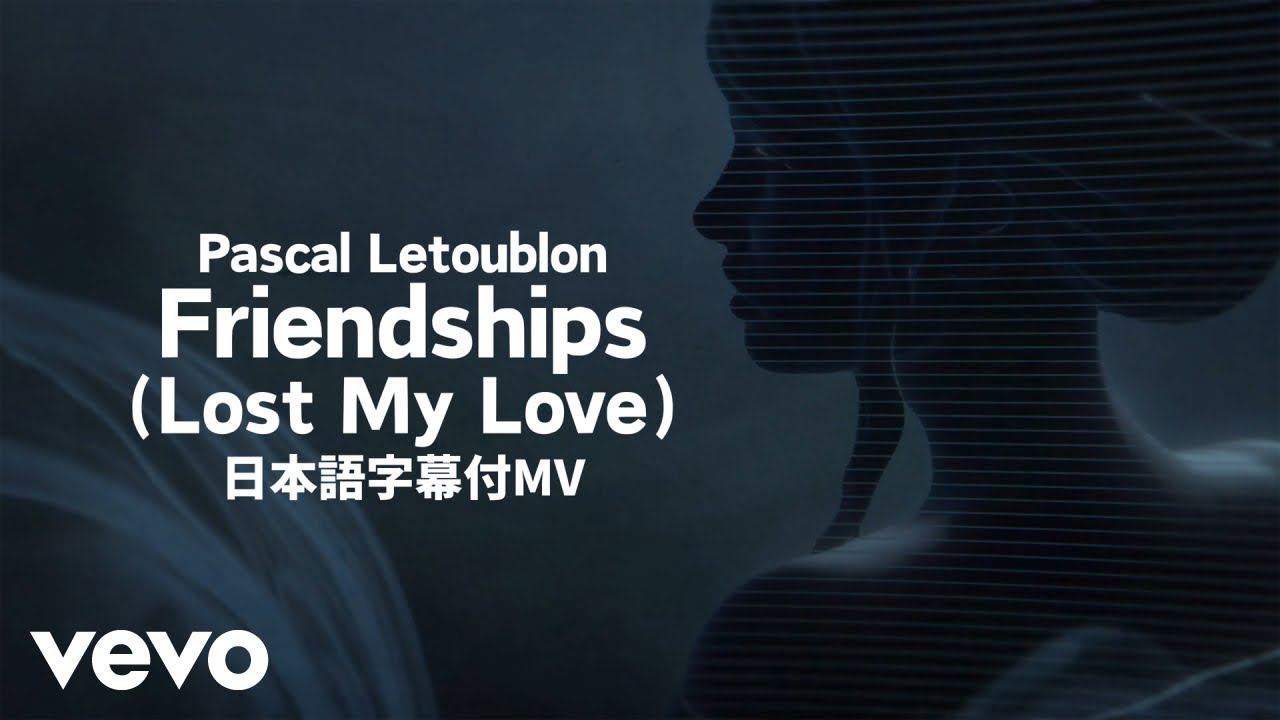 Pascal Letoublon - Friendships (Lost My Love) feat. Leony【Lyric Video】