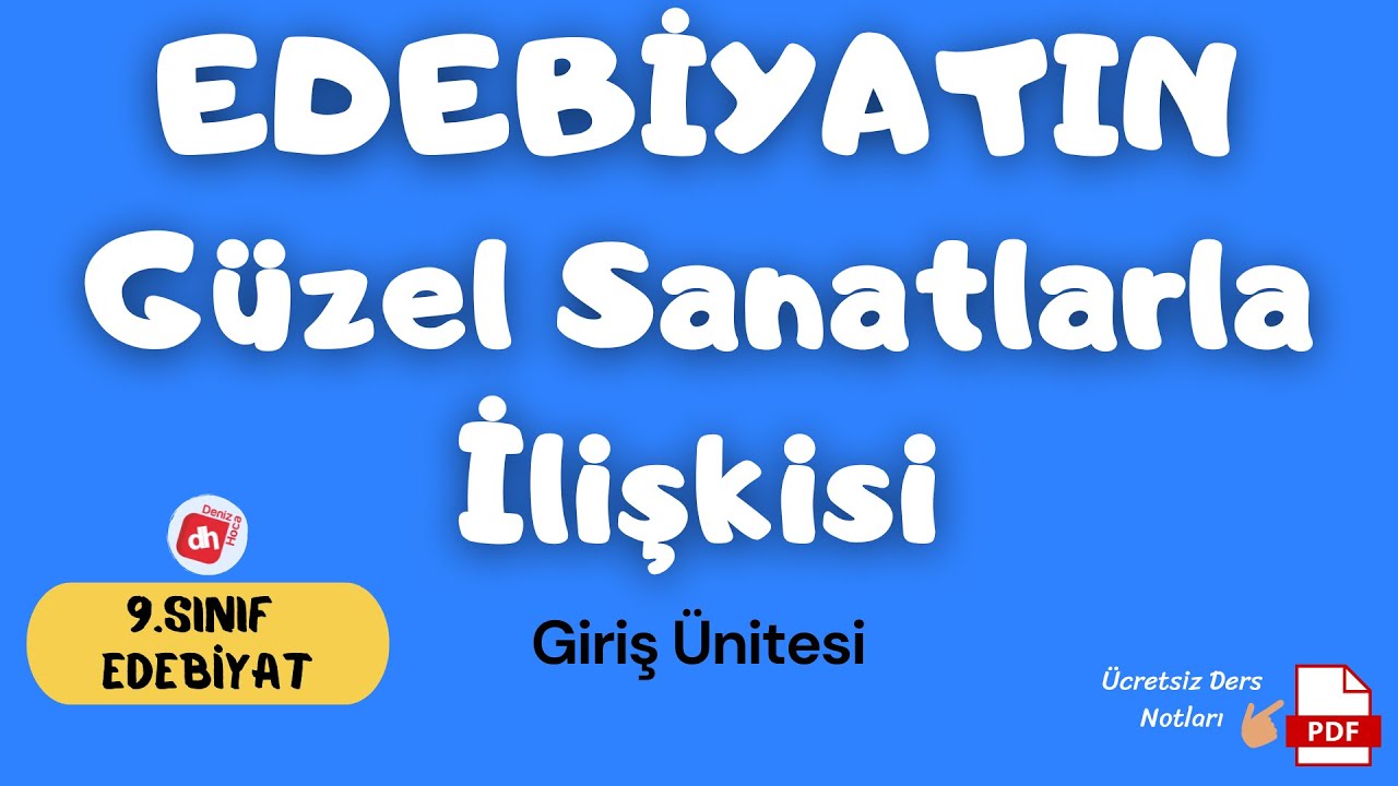 EDEBİYATIN GÜZEL SANATLARLA İLİŞKİSİ / 9.Sınıf Edebiyat Giriş Ünitesi / Deniz Hoca +PDF🗒️