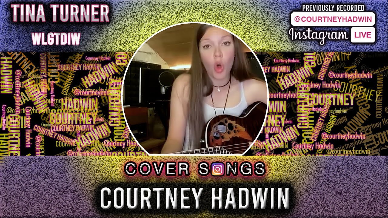 Courtney Hadwin - What's Love Got To Do WIth It by Tina Turner July 31 2020