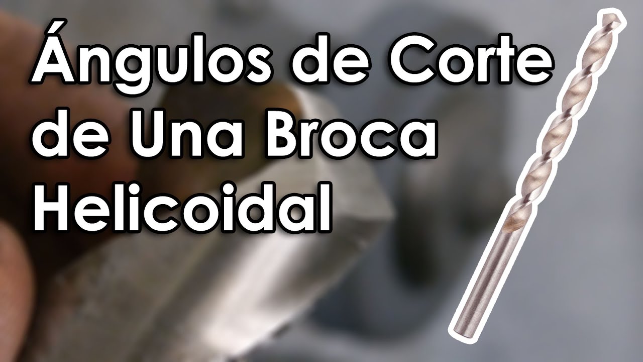 &Aacute;ngulos de Corte de una Broca Helicoidal