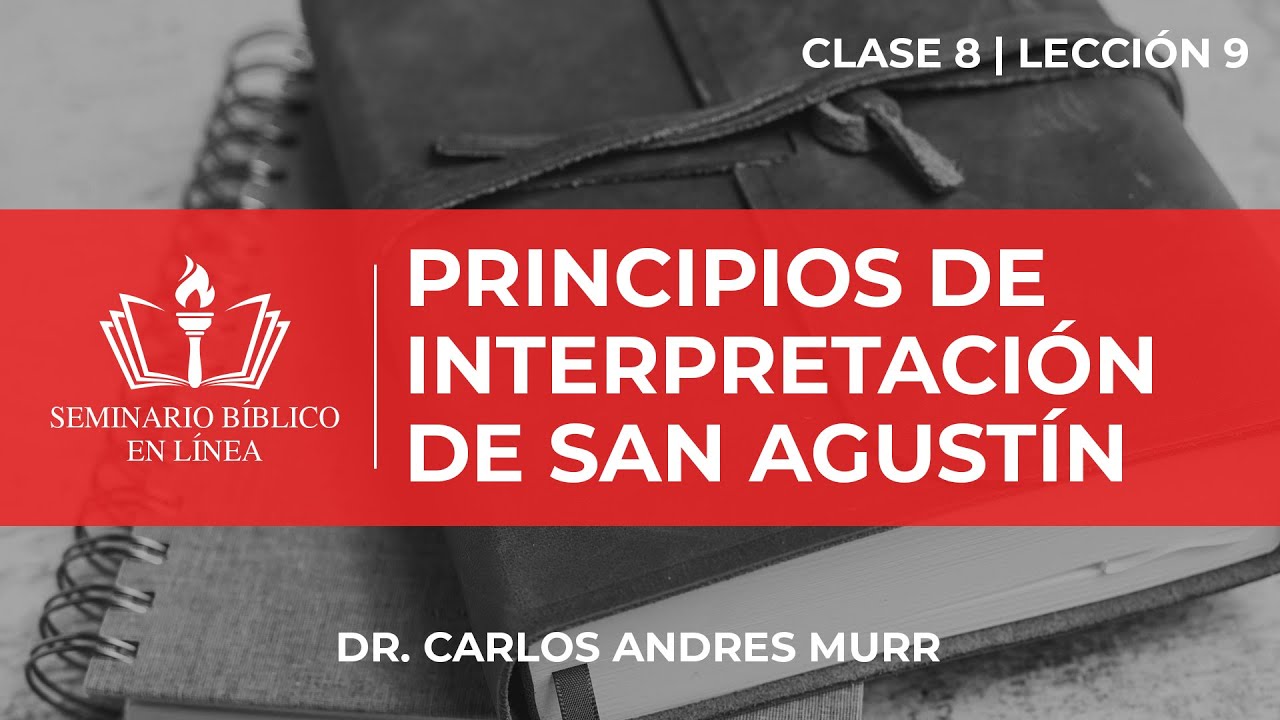 Principios de interpretación de San Agustín - Hermenéutica | Clase 8 - Lección 9
