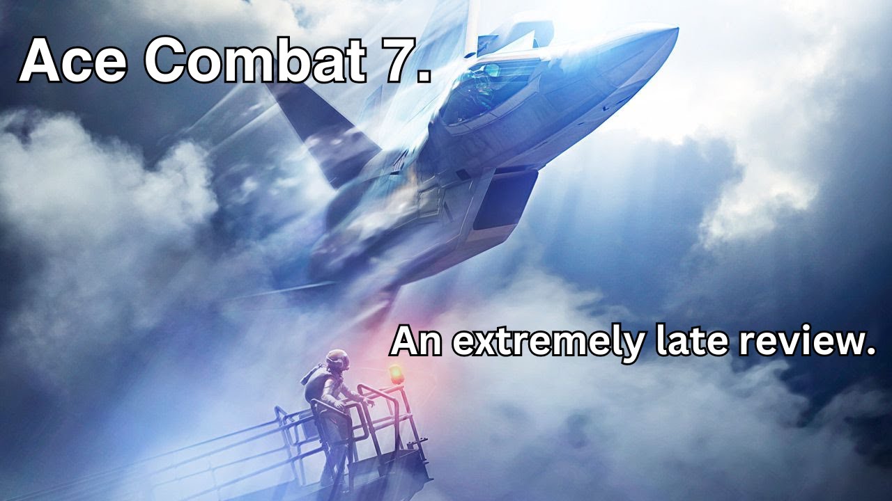 A Very Late Review of Ace Combat 7