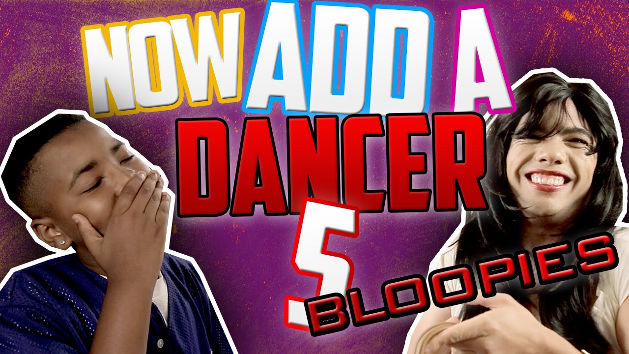 BLOOPIES: NOW ADD A DANCER 5!