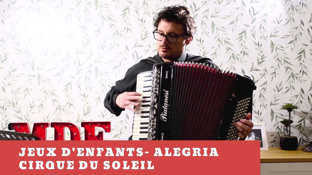 Jeux D'Enfants - Alegria - Cirque du soleil - Fisarmonica, Accordion by Mauro de filippis