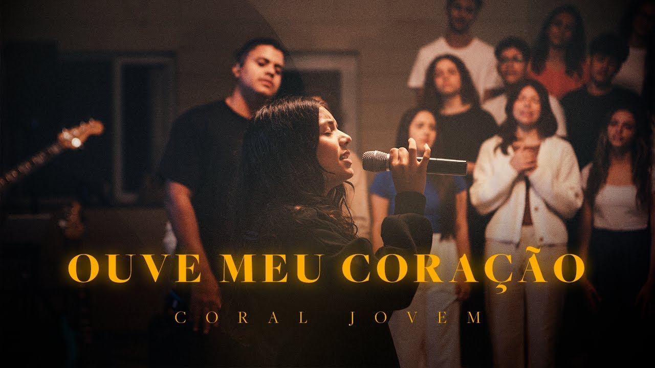 Coral Jovem - Ouve meu coração - Ao Vivo
