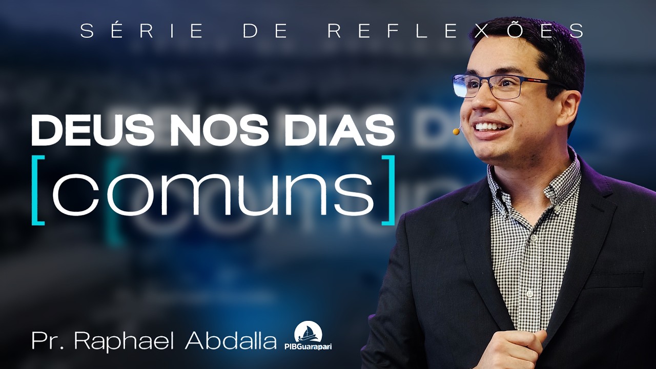 Culto de Ensino | Série DEUS nos dias Comuns - Pr Raphael Abdalla - PIB Guarapari 12/02