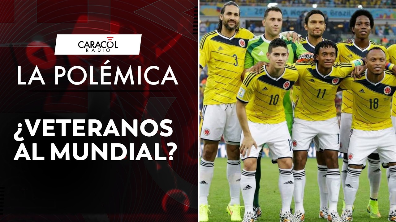 ¿Deben los veteranos de la selección Colombia ir al Mundial? ¡La gran duda! | La Polémica