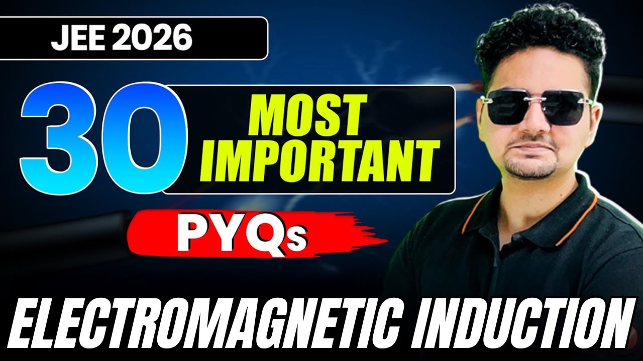 🔥30 Most Important PYQs - ELECTROMAGNETIC INDUCTION | Class 12th | JEE 2026 | Abdul Sir