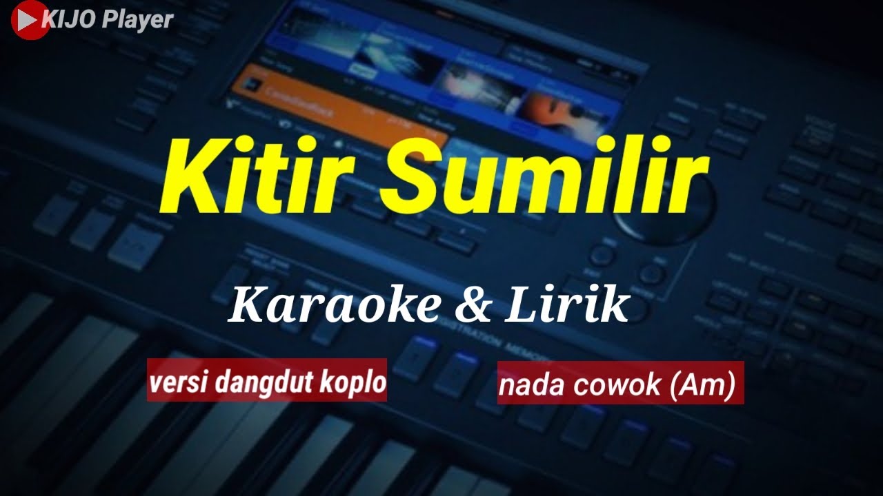 KITIR SUMILIR || Karaoke & lirik || versi dangdut koplo || nada cowok (Am)