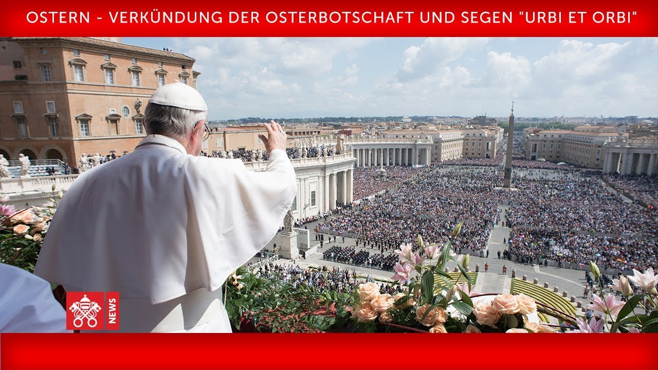 Papst Franziskus - Ostern - Verkündung der Osterbotschaft und Segen 