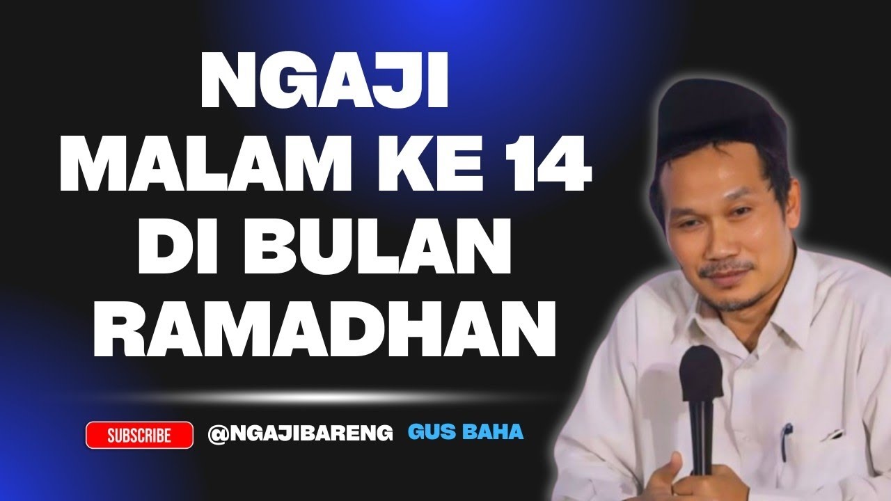 NGAJI GUS BAHA || NGAJI MALAM KE 14 DI BULAN RAMADHAN