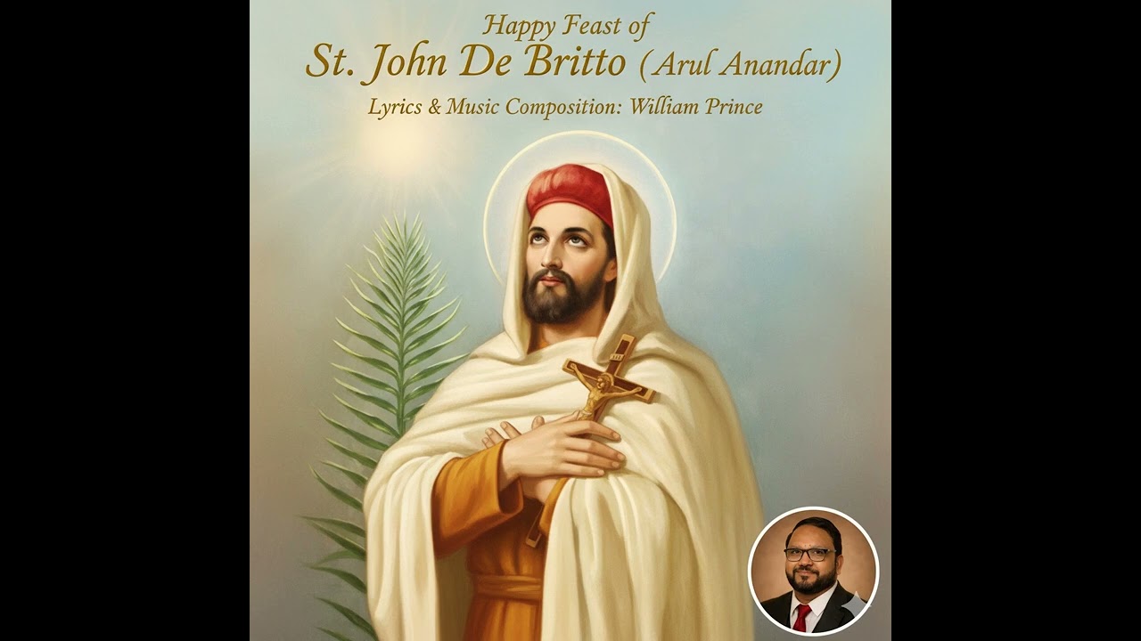 Happy Feast Of St John De Britto ( Arul Anandar) Lyrics & Music Composition: William Prince .