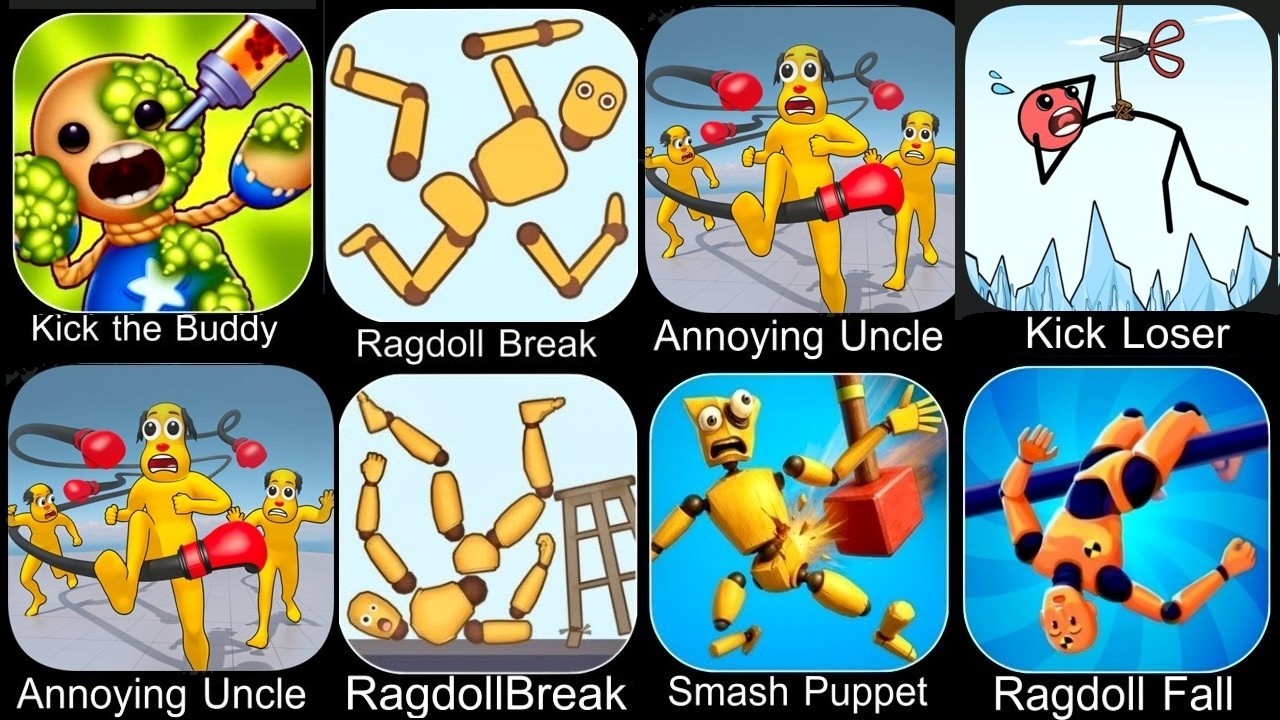 Ragdoll Dummy,Ragdoll Break,Kick the Buddy,Annoying Uncle Punch,Kick Loser,Smash Puppet,Ragdoll Game