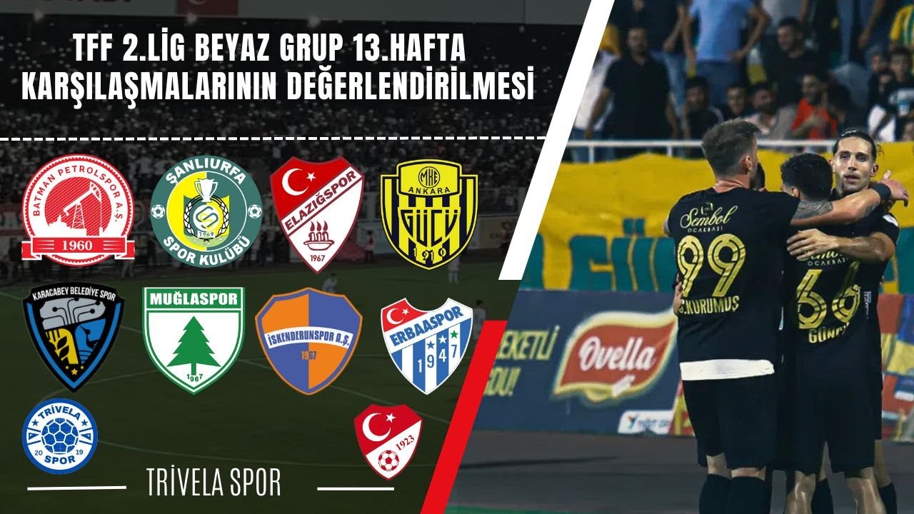 TFF 2.Lig Beyaz Grup 13.Hafta Karşılaşmalarının Değerlendirilmesi! Urfa'da Zirve Mücadelesi