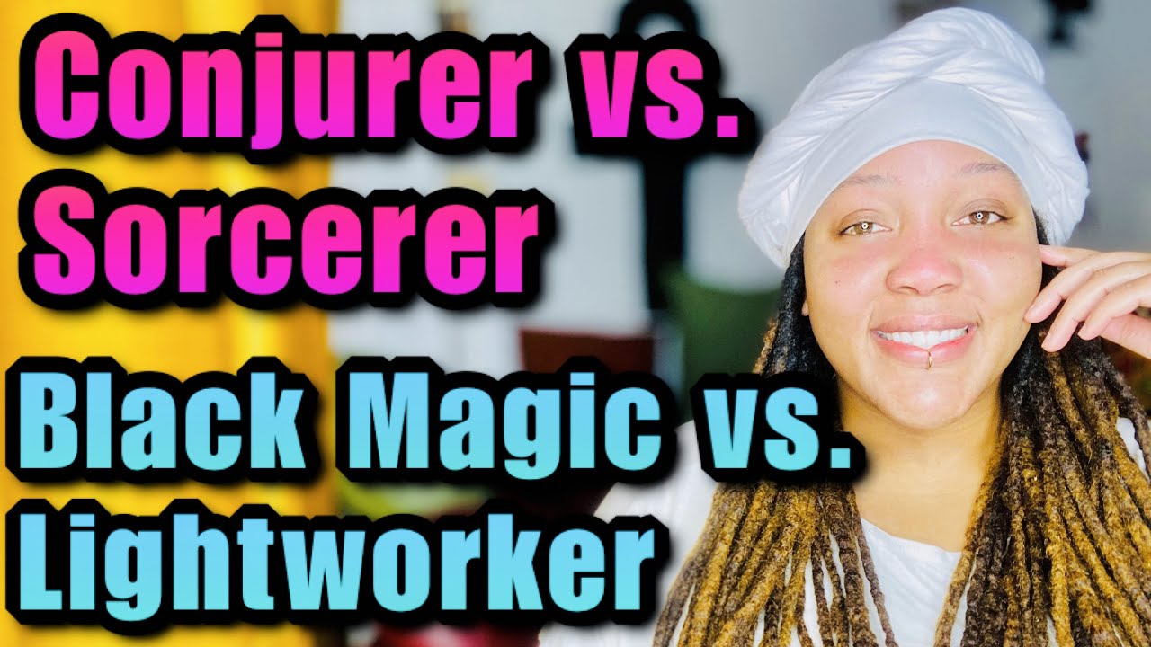 Conjure, Sorcerer, Black Magic, & Light Work: Meaning, Difference, Importance, & More