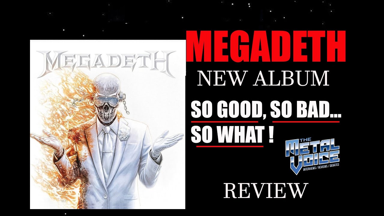 MEGADETH NEW ALBUM REVIEW- So Good? So Bad...So WHAT! - Career Ending album? The Metal Voice