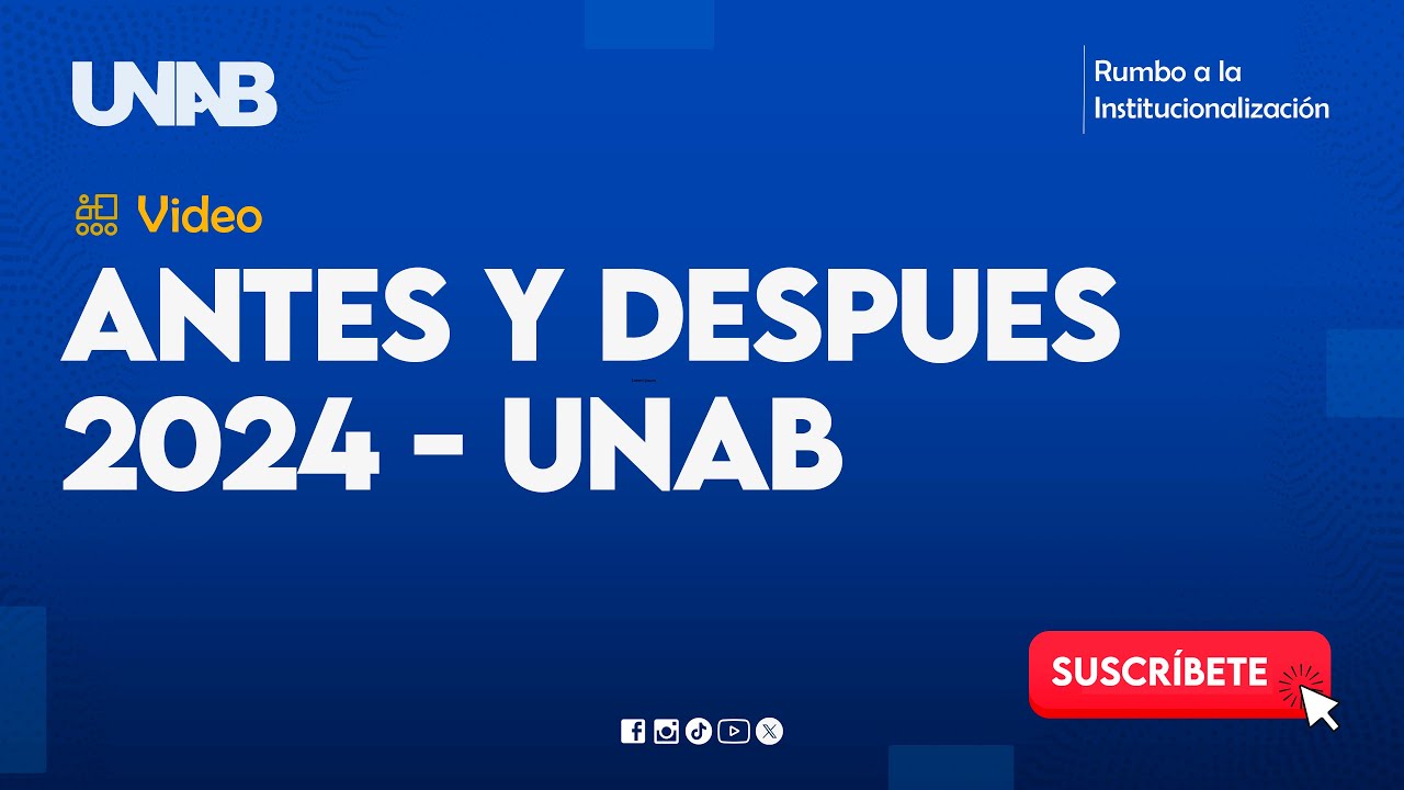 VIDEO ANTES Y DESPUES 2024 - UNAB