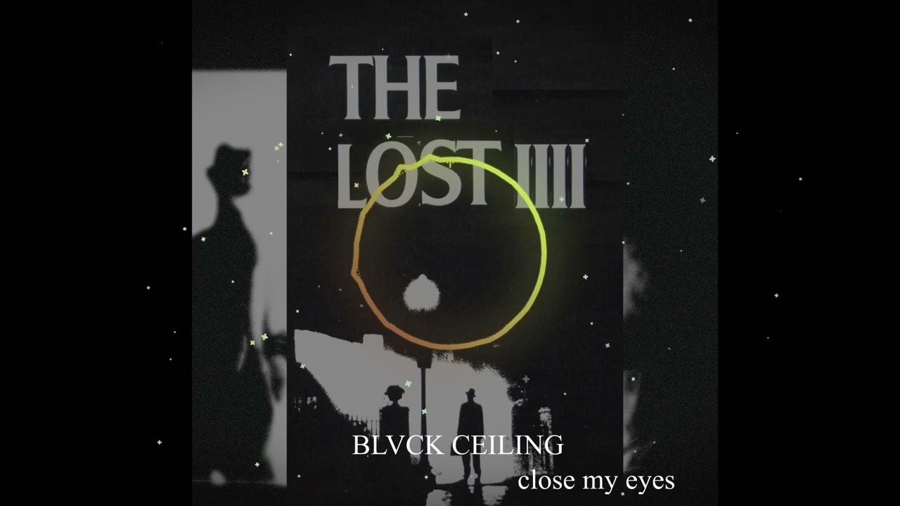 [Witch House] BLVCK CEILING - close my eyes