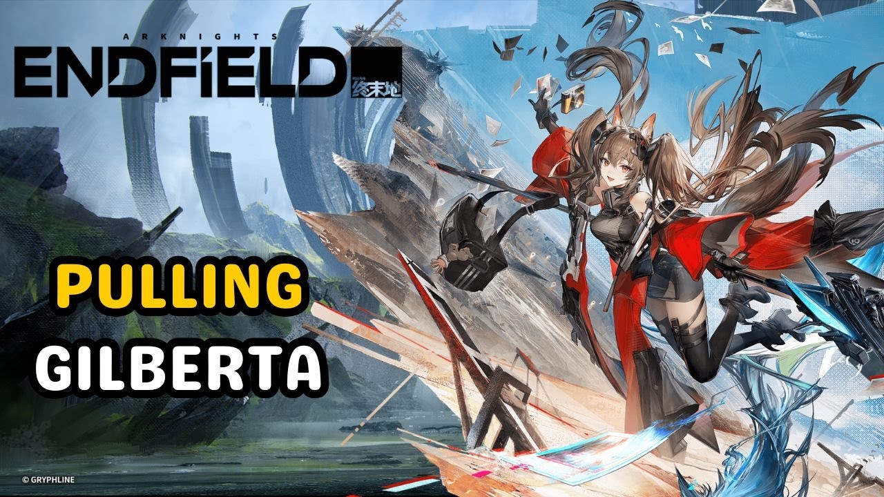 Gilberta is Here Finally - Time To Pull For Her & Her Weapon | Arknights: Endfield