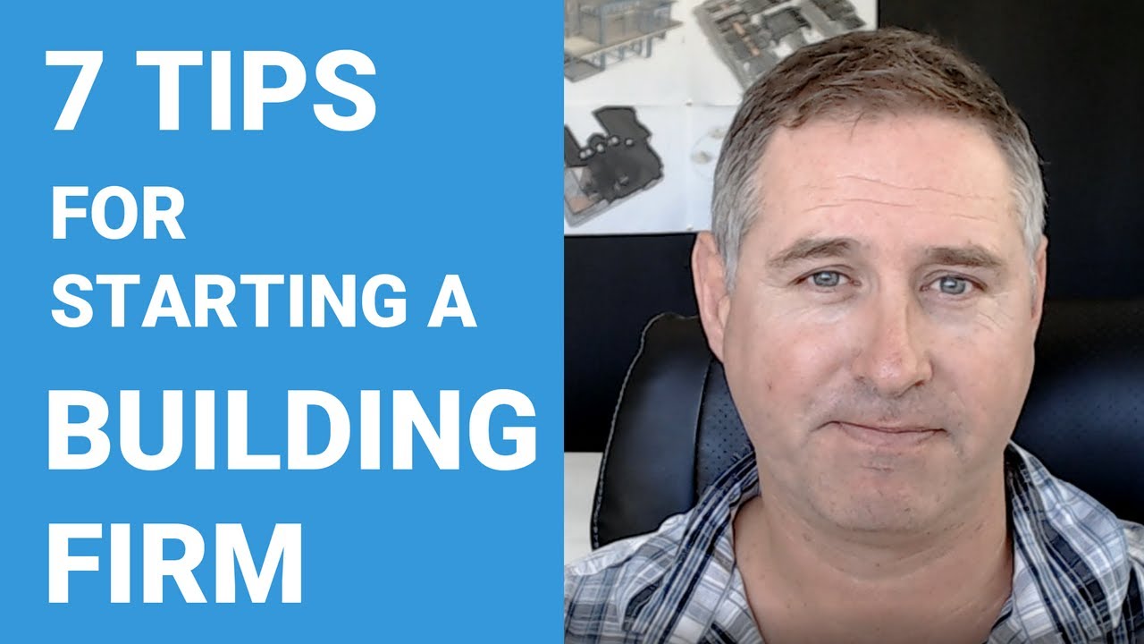 Part 1: 7 Tips for starting a Building Firm from an Award-winning Builder