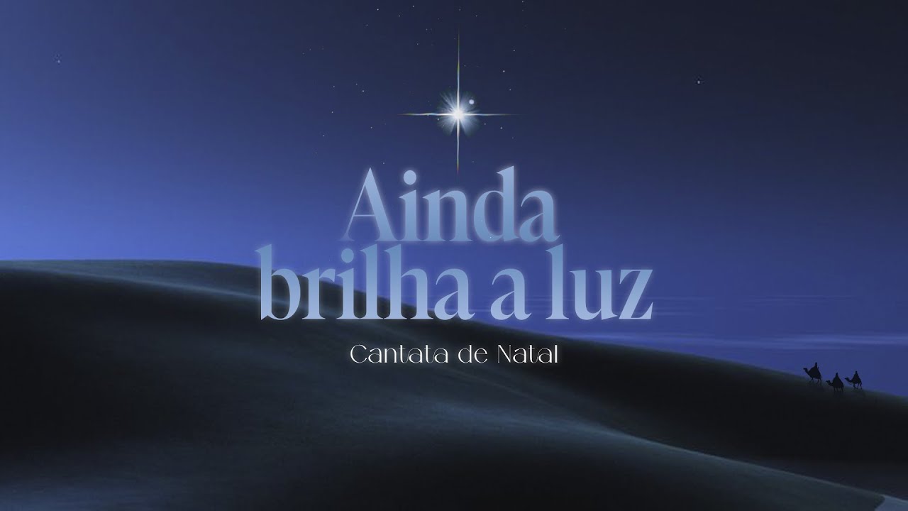 CANTATA NATALINA - AINDA BRILHA A LUZ  | 25.12.2025 | NOITE | ACESSÍVEL EM LIBRAS