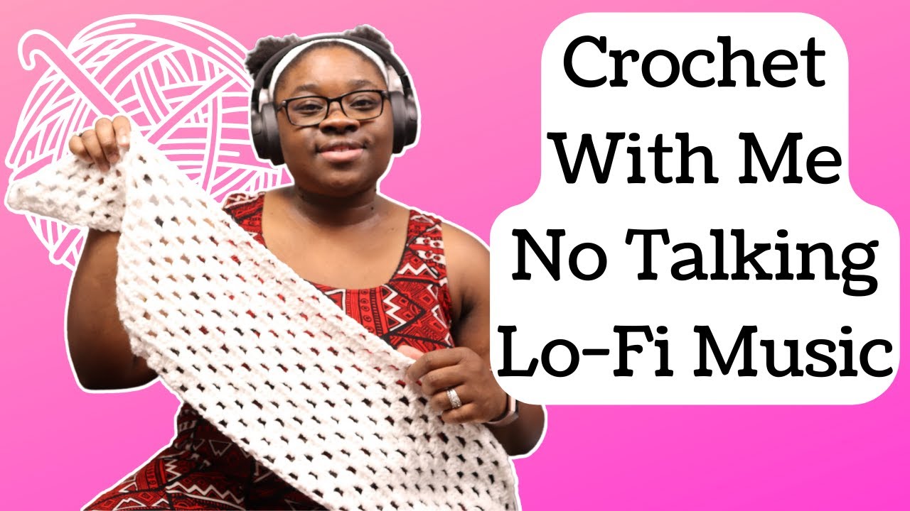Crochet With Me - No Talking - Lo-fi Music for Work | Study | Relaxing
