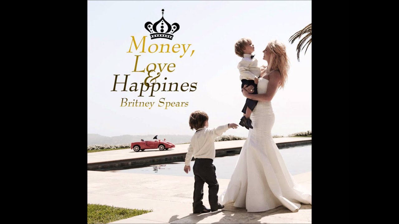 Britney Spears - Money, Love and Happiness (FULL) [Lyrics + Download Link]