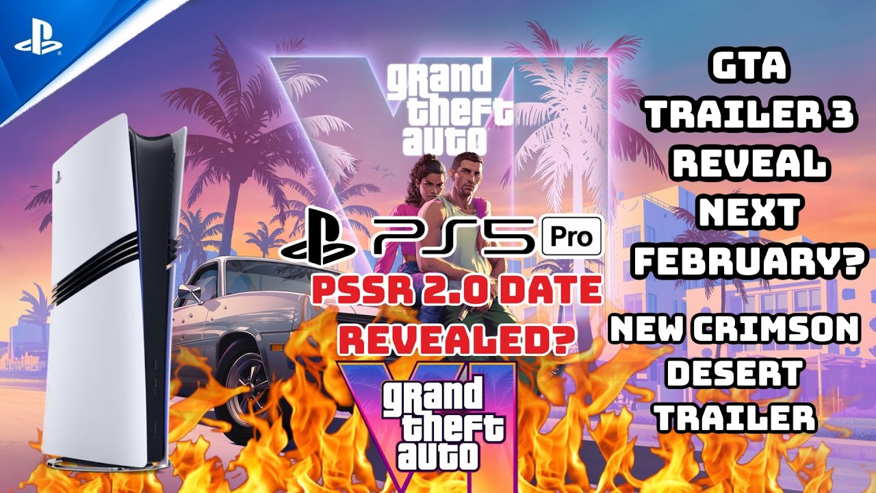GTA 6 Trailer 3 - PS5 Pro PSSR 2.0 Date Insider -New Crimson Desert Trailer - Xbox Consoles Down 32%