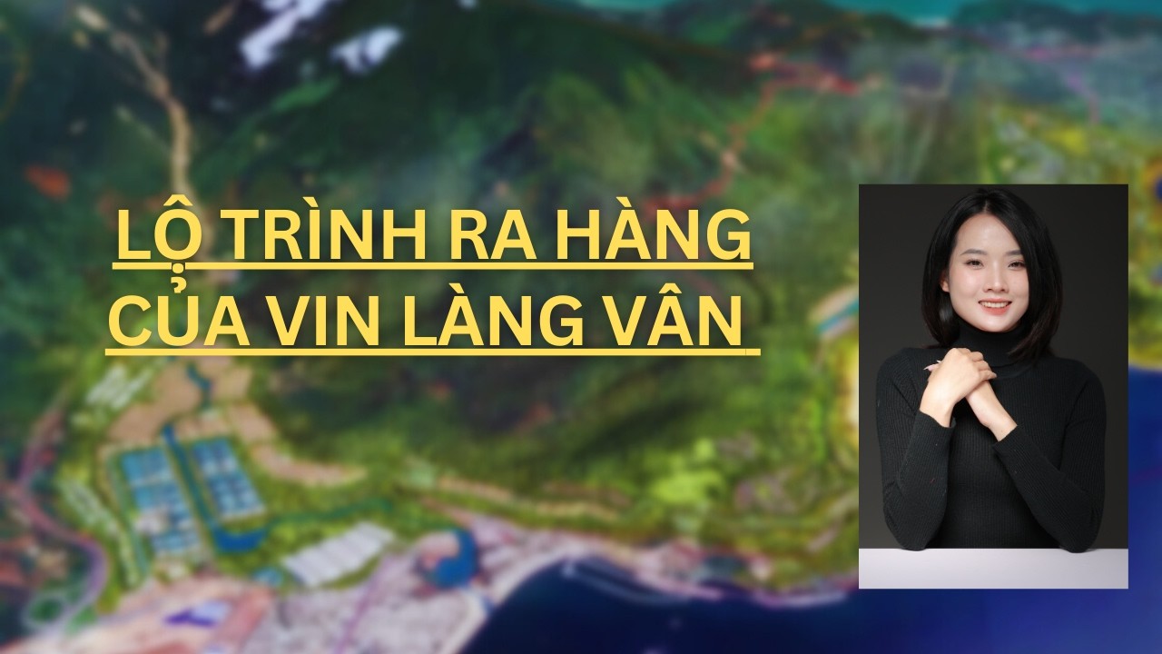 Phân tích nhanh và chốt thời gian mở bán Vin Làng Vân| Hồng BiBi