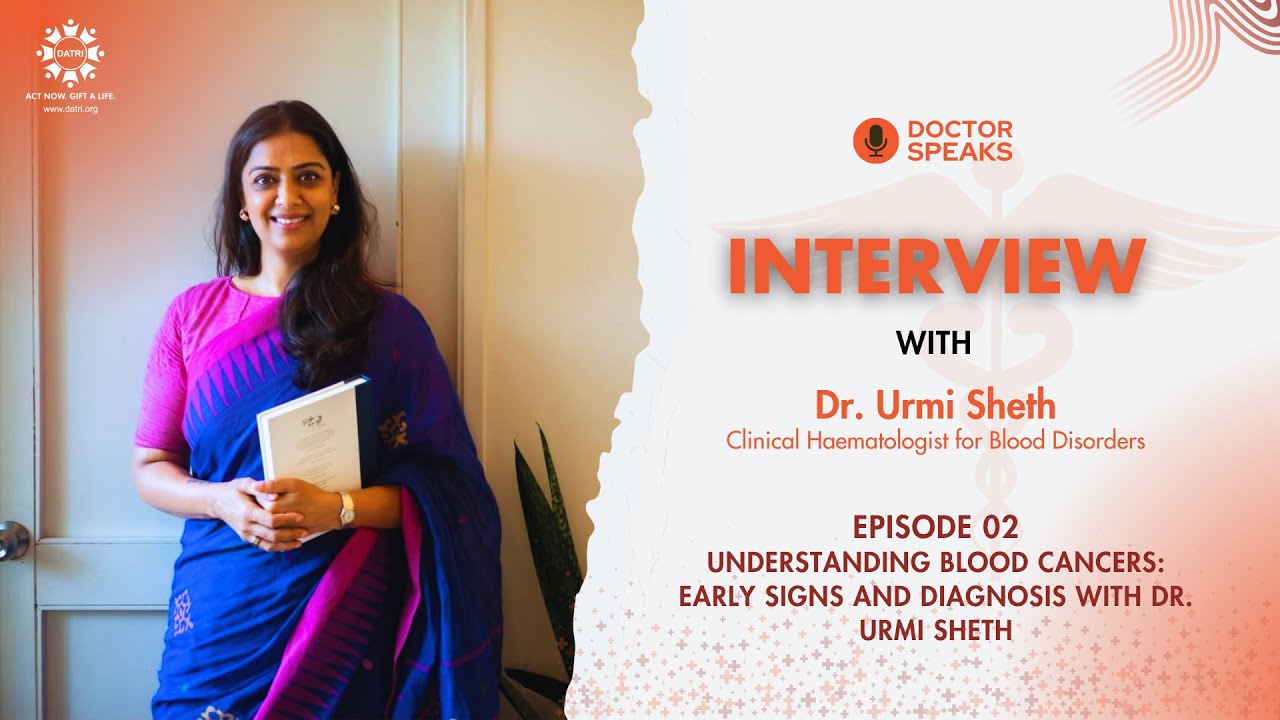Understanding Blood Cancers: Early Signs and Diagnosis with Dr. Urmi Sheth | DATRI