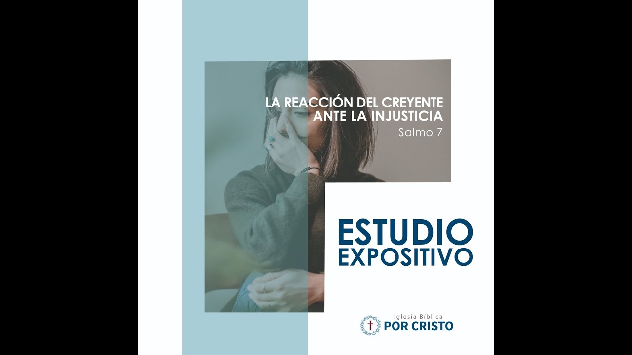 La Reacción del Creyente ante la Injusticia | Salmo 7