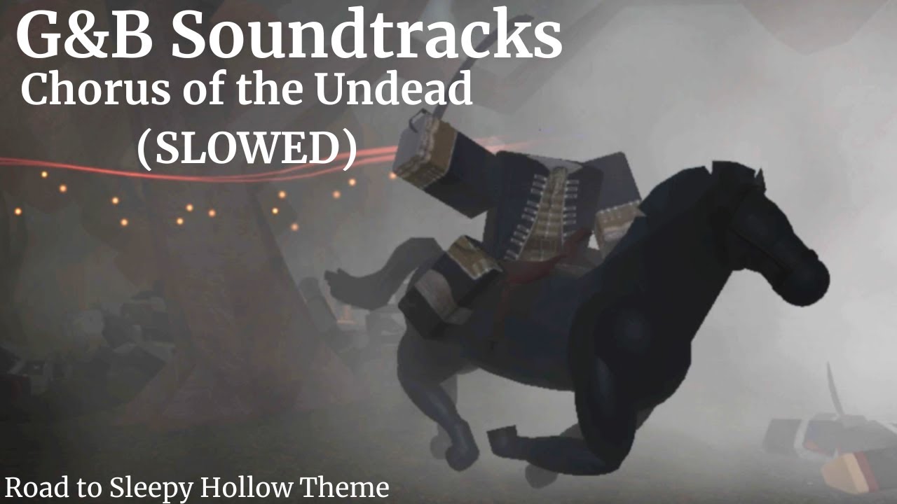 G&B Soundtrack - Chorus of the Undead (slowed)