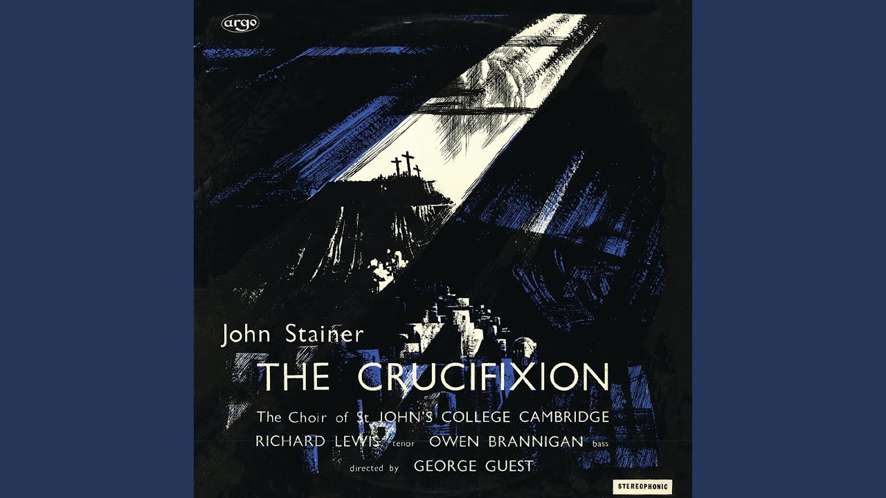 Stainer: The Crucifixion - Cross of Jesus, Cross of Sorrow