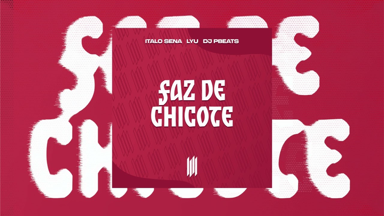 FAZ DE CHICOTE  -  LYU, ITALO SENA, DJ PBEATS