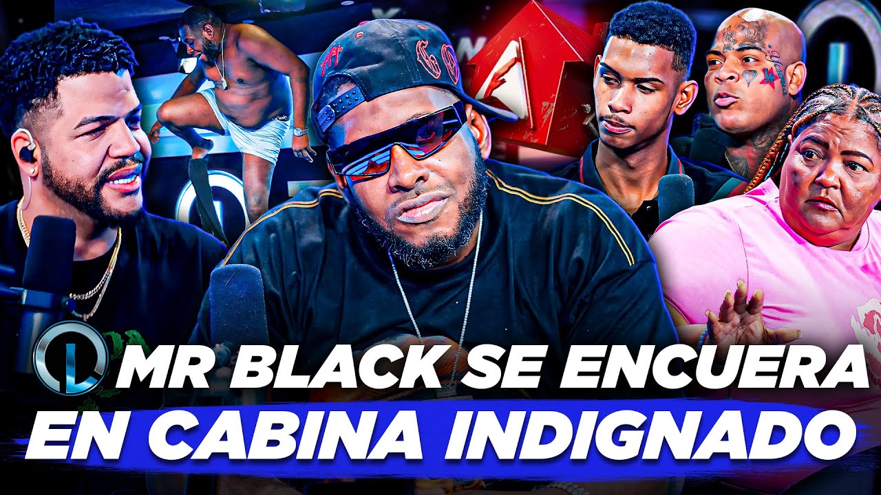 MR BLACK LA FAMA SE ENCUERA INDIGNADO Y CASI ROMPE TODO EN LA CABINA DE LUINNY!