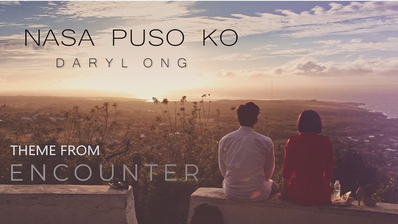 Nasa Puso Ko - Daryl Ong (Theme from Encounter) [Official Music Video]