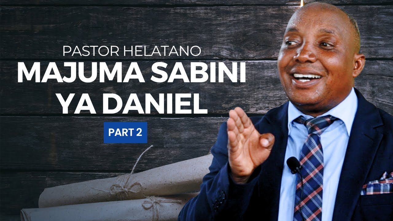 Majuma Sabini ya Daniel _ Part 2 _ Pastor Helatano｜Easter Meetings Mwanza 🇹🇿