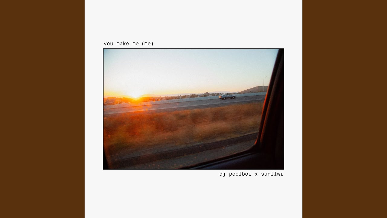 you make me (me)
