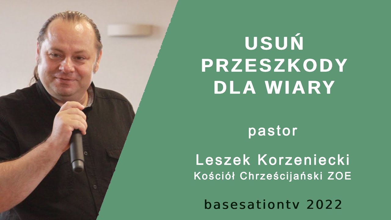 Leszek Korzeniecki - Usuń przeszkody dla wiary