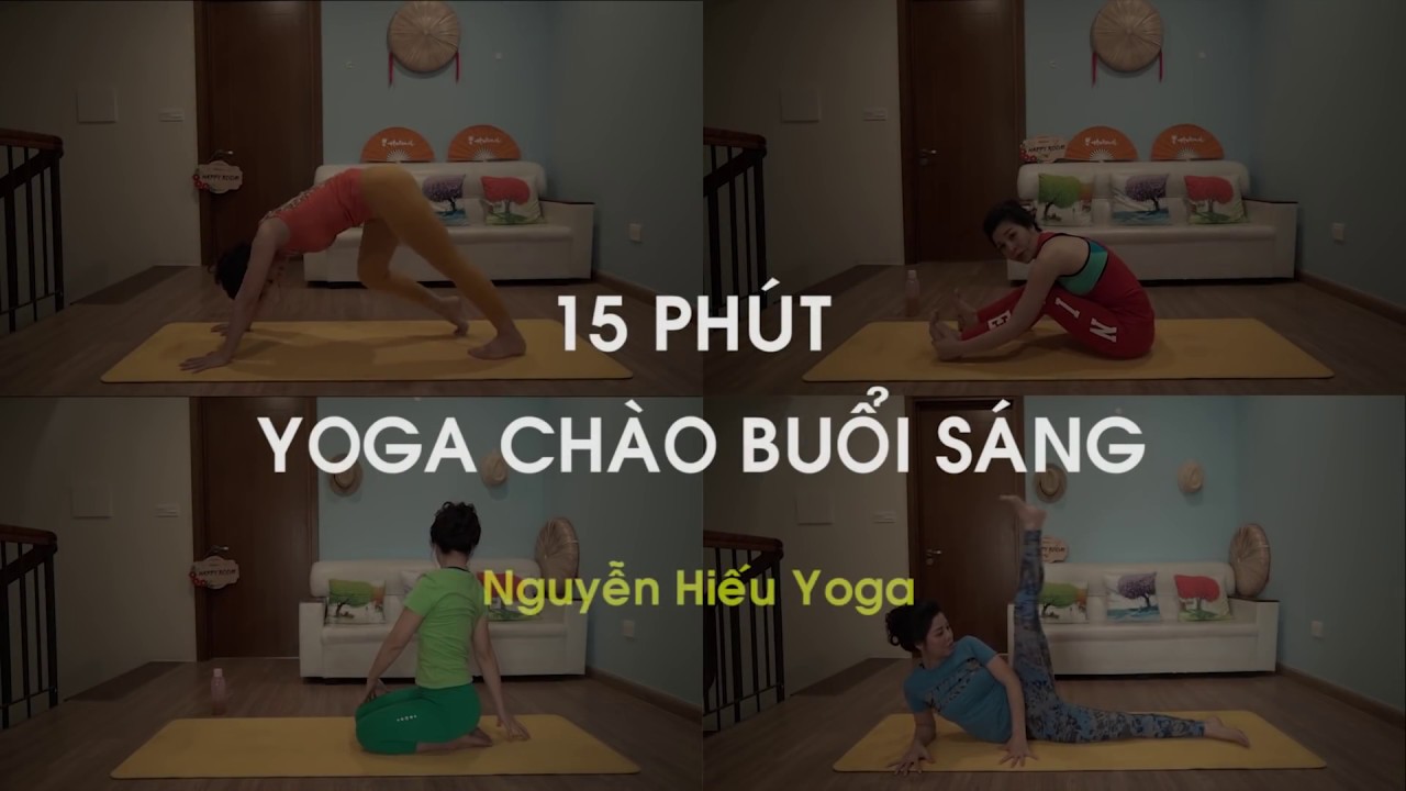 15 Ph&uacute;t Yoga buổi s&aacute;ng cho ng&agrave;y mới tr&agrave;n đầy sức sống _ Nguyễn Hiếu Yoga