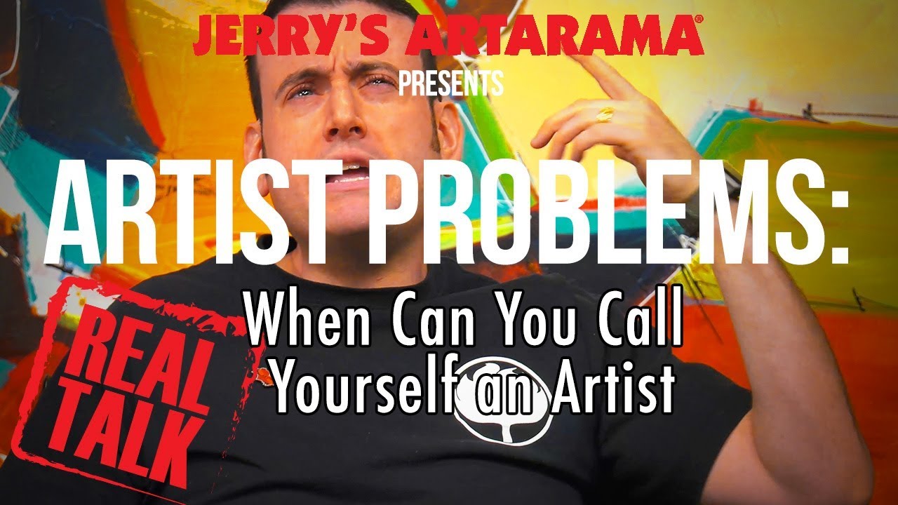 Artist Problems - Real Talk: When Can You Call Yourself an Artist