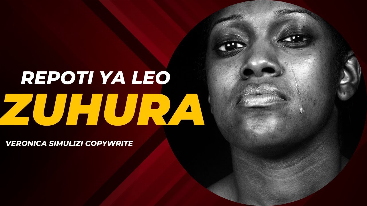 SEHEMU 10 RIPOTI YA LEO  ZUHURA