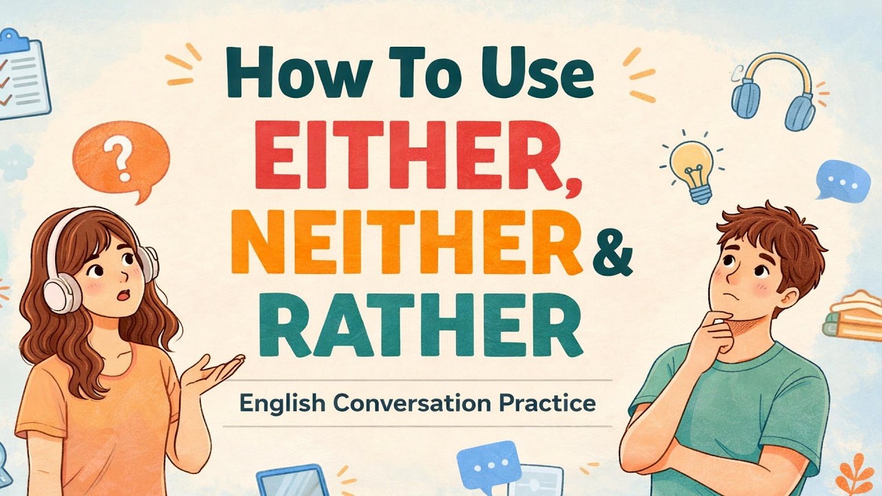 Как использовать Either, Neither и Would Rather в английском языке | Практика разговорной речи в ...