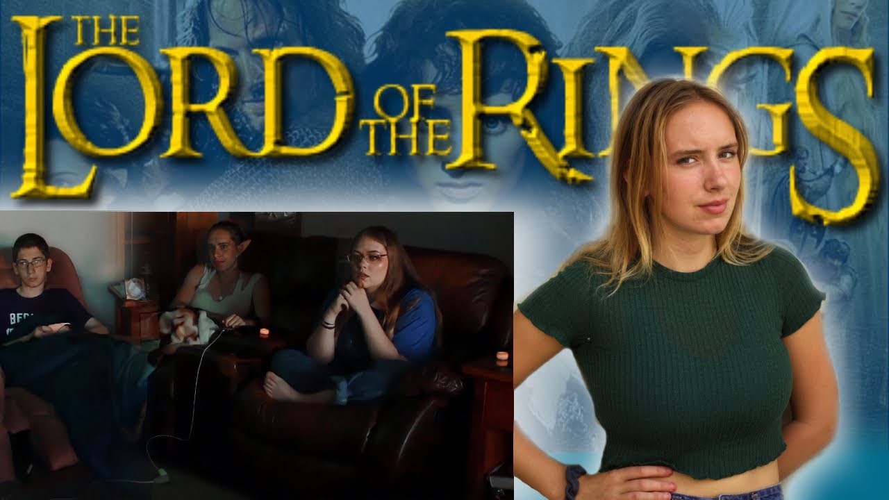 My sister watches the Lord of the Rings trilogy for the FIRST TIME