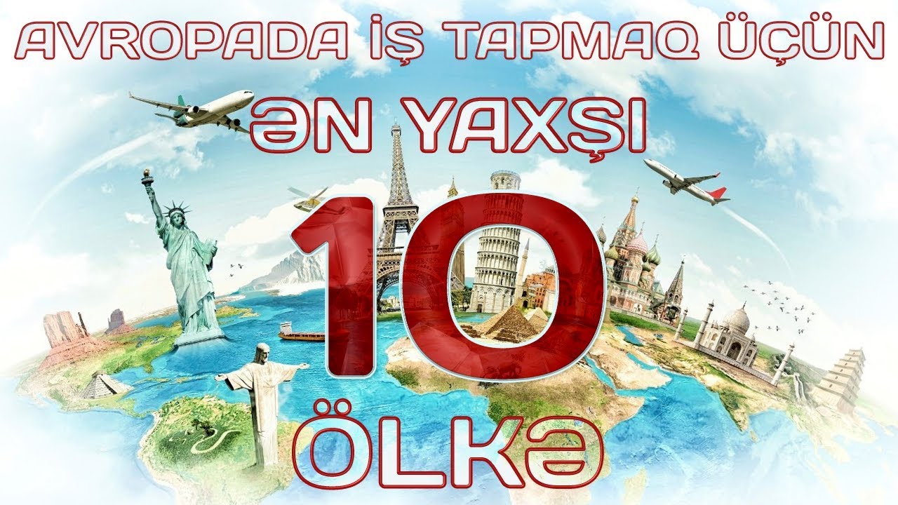 AVROPADA İŞ TAPMAQ &Uuml;&Ccedil;&Uuml;N ƏN YAXŞI 1O &Ouml;LKƏ