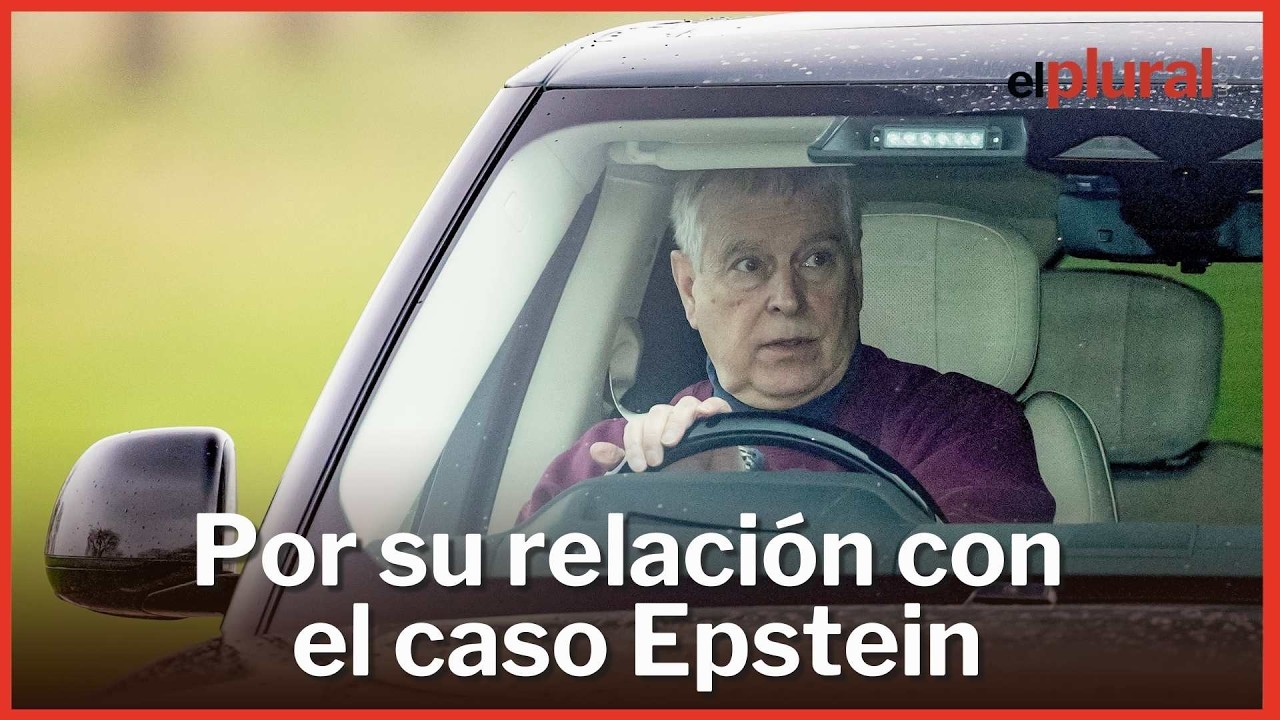 El expríncipe Andrés de Inglaterra, detenido por su vinculación con el caso Epstein