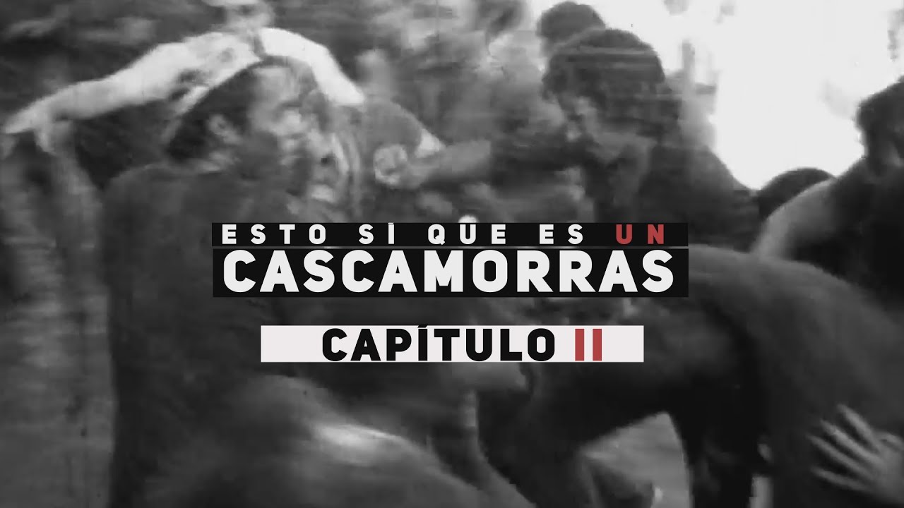 'ESTO SÍ QUE ES UN CASCAMORRAS' | CAPÍTULO II