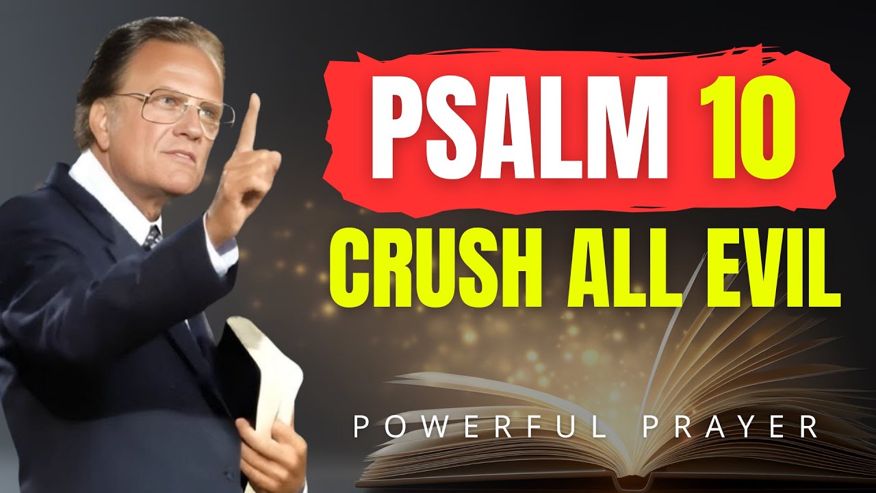 ПСАЛОМ 10: Уничтожь всех врагов и сокруши все злые атаки! | Билли Грэм | Мощная молитва