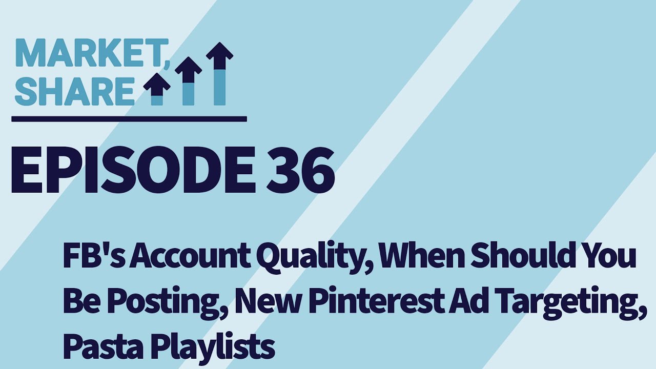 FB's Account Quality, When Should You Be Posting, New Pinterest Ad Targeting (Episode 36)